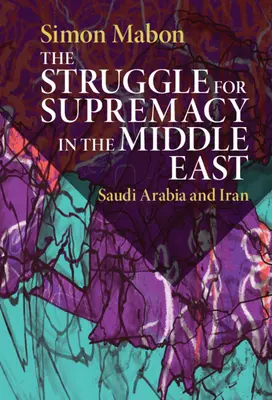 Boj o nadvládu na Blízkom východe: Saudská Arábia a Irán - The Struggle for Supremacy in the Middle East: Saudi Arabia and Iran