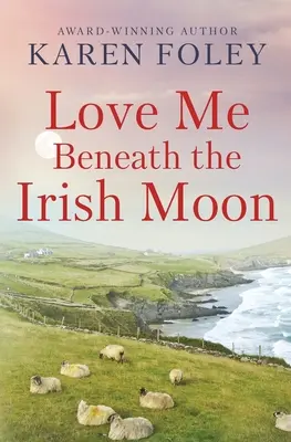 Miluj ma pod írskym mesiacom - Love Me Beneath the Irish Moon