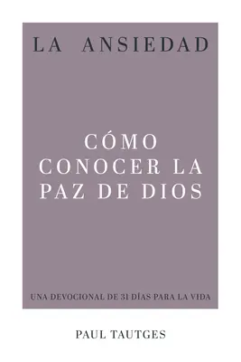 La Ansiedad: Anadies: Cmo Conocer La Paz de Dios - La Ansiedad: Cmo Conocer La Paz de Dios