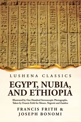 Egypt, Núbia a Etiópia: Ilustrovaná stovkou stereoskopických fotografií: Ilustrované stovkou stereoskopických fotografií Paperback - Egypt, Nubia, And Ethiopia: Illustrated By One Hundred Stereoscopic Photographs: Illustrated By One Hundred Stereoscopic Photographs Paperback