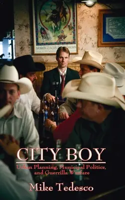 Chlapec z mesta: Miestne plánovanie, komunálna politika a partizánska vojna - City Boy: Urban Planning, Municipal Politics, and Guerrilla Warfare