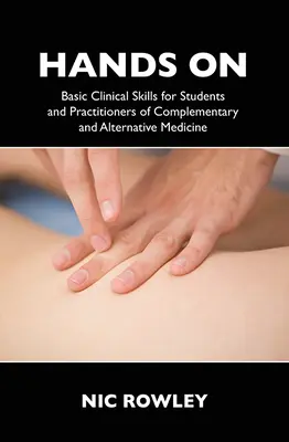Hands on: Základné klinické zručnosti pre študentov a lekárov komplementárnej a alternatívnej medicíny - Hands on: Basic Clinical Skills for Students and Practitioners of Complementary and Alternative Medicine