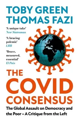 Covidský konsenzus: Kritika ľavice: Globálny útok na demokraciu a chudobných - The Covid Consensus: The Global Assault on Democracy and the Poor?a Critique from the Left