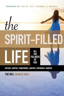 Duchom naplnený život: Duchom Svätým: celá plnosť Božia - The Spirit-Filled Life: All the Fullness of God