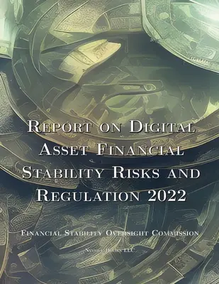 Správa o rizikách finančnej stability digitálnych aktív a regulácii 2022 - Report on Digital Asset Financial Stability Risks and Regulation 2022