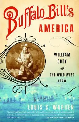 Amerika Buffalo Billa: William Cody a šou Divokého západu - Buffalo Bill's America: William Cody and the Wild West Show