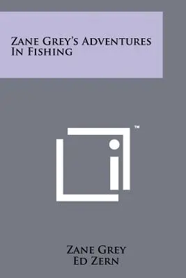 Dobrodružstvá Zanea Greya pri rybolove - Zane Grey's Adventures In Fishing