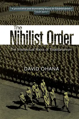 Nihilistický poriadok: Intelektuálne korene totalitarizmu - Nihilist Order: The Intellectual Roots of Totalitarianism
