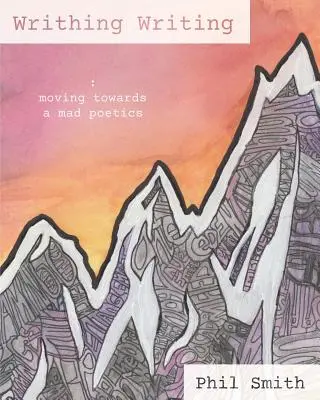 Writhing Writing: Na ceste k bláznivej poetike - Writhing Writing: Moving Towards a Mad Poetics