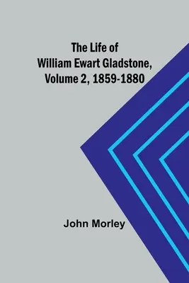 Život Williama Ewarta Gladstona, 2. diel, 1859-1880 - The Life of William Ewart Gladstone, Volume 2, 1859-1880