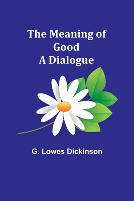Význam dobra - dialóg - The Meaning of Good-A Dialogue