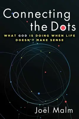 Spájanie bodov: Čo robí Boh, keď život nedáva zmysel - Connecting the Dots: What God Is Doing When Life Doesn't Make Sense