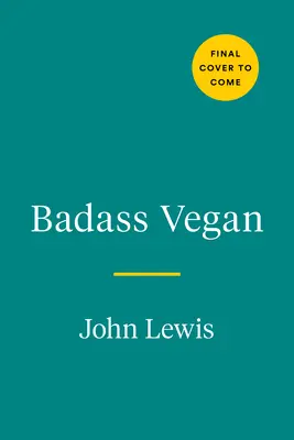 Badass Vegan: Vegánska kniha: Načerpajte energiu do svojho tela, vykašlite sa na systém a žite správne - Badass Vegan: Fuel Your Body, Ph*ck the System, and Live Your Life Right