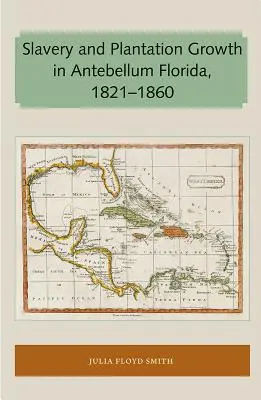 Otroctvo a rast plantáží na Floride v období Antebellum 1821-1860 - Slavery and Plantation Growth in Antebellum Florida 1821-1860