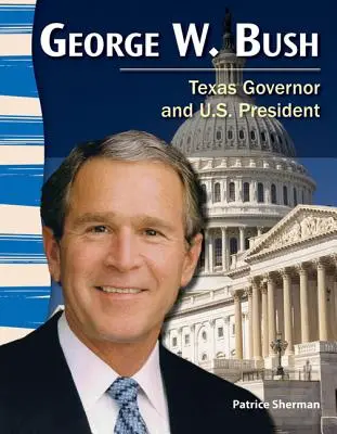 George W. Bush: Bush Bush: guvernér Texasu a prezident USA - George W. Bush: Texas Governor and U.S. President