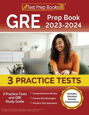 GRE Prep Book 2023-2024: 3 praktické testy a študijná príručka GRE [obsahuje podrobné vysvetlenia odpovedí] - GRE Prep Book 2023-2024: 3 Practice Tests and GRE Study Guide [Includes Detailed Answer Explanations]