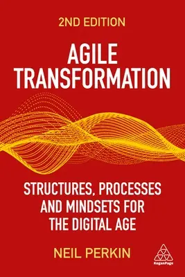 Agilná transformácia: Marketingová stratégia: štruktúry, procesy a myslenie pre digitálny vek - Agile Transformation: Structures, Processes and Mindsets for the Digital Age