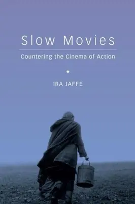 Pomalé filmy: protiklad k akčnému filmu - Slow Movies: Countering the Cinema of Action