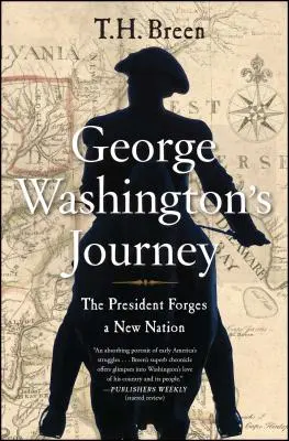 Cesta Georgea Washingtona: Prezident kuje nový národ - George Washington's Journey: The President Forges a New Nation