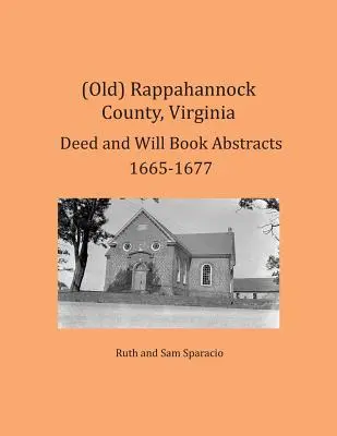(Staré) Rappahannock County, Virginia Abstrakty listín a závetov 1665-1677 - (Old) Rappahannock County, Virginia Deed and Will Book Abstracts 1665-1677