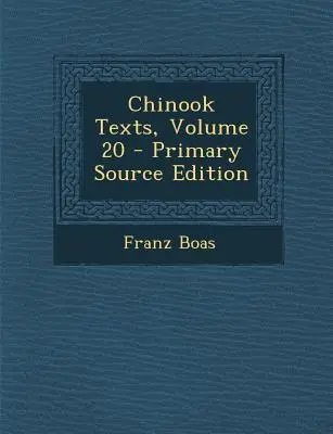 Texty o Činokoch, zväzok 20 - Chinook Texts, Volume 20