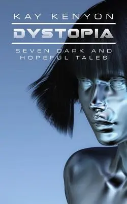 Dystopia: Sedem temných a nádejných príbehov - Dystopia: Seven Dark and Hopeful Tales