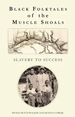 Čierne ľudové príbehy z Muscle Shoals - od otroctva k úspechu - Black Folktales of the Muscle Shoals - Slavery to Success
