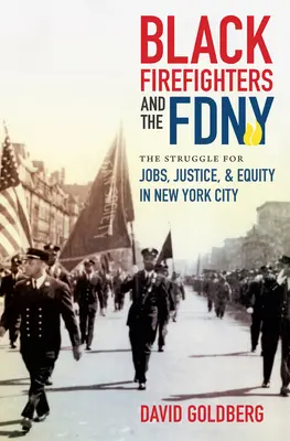 Black Firefighters and the FDNY: The Struggle for Jobs, Justice, and Equity in New York City (Černošskí hasiči a FDNY: Boj o prácu, spravodlivosť a rovnosť v New Yorku) - Black Firefighters and the FDNY: The Struggle for Jobs, Justice, and Equity in New York City