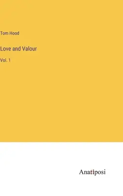 Láska a statočnosť: 1. zväzok - Love and Valour: Vol. 1