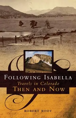 Za Isabellou: Cesty po Colorade vtedy a teraz - Following Isabella: Travels in Colorado Then and Now
