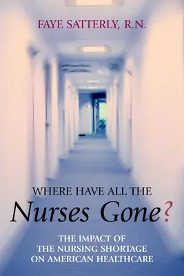 Kam zmizli všetky sestry?: Vplyv nedostatku sestier na americké zdravotníctvo - Where Have All the Nurses Gone?: The Impact of the Nursing Shortage on American Healthcare