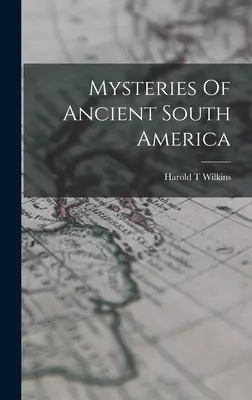 Záhady starej Južnej Ameriky - Mysteries Of Ancient South America