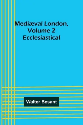 Stredoveký Londýn, 2. diel: Cirkevné - Medival London, Volume 2: Ecclesiastical