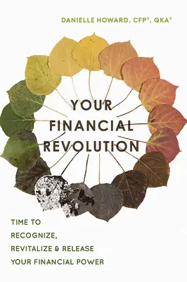 Vaša finančná revolúcia: Čas rozpoznať, oživiť a uvoľniť svoju finančnú silu - Your Financial Revolution: Time to Recognize, Revitalize & Release Your Financial Power