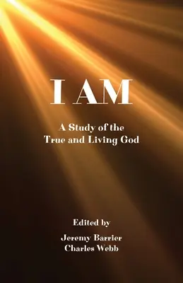 Ja som: Štúdia o pravom a živom Bohu - I Am: A Study of the True and Living God