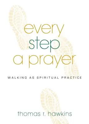 Každý krok je modlitba: Chôdza ako duchovná prax - Every Step a Prayer: Walking as Spiritual Practice