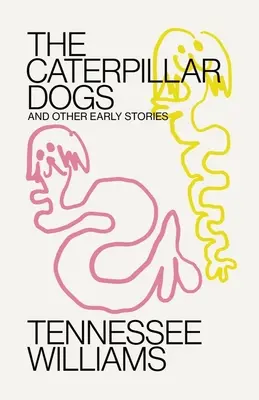 Húsenicoví psi: A iné rané príbehy - Caterpillar Dogs: And Other Early Stories