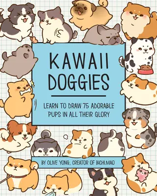 Kawaii Doggies: Naučte sa kresliť viac ako 100 rozkošných šteniatok v celej ich kráse - Kawaii Doggies: Learn to Draw Over 100 Adorable Pups in All Their Glory