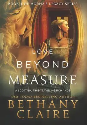 Láska nad mieru: Škótska romanca o cestovaní v čase: Kniha: Škótska romanca o cestovaní v čase - Love Beyond Measure: A Scottish, Time Travel Romance