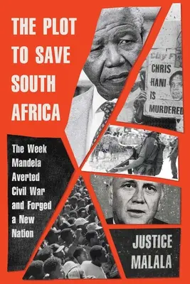 Sprisahanie na záchranu Južnej Afriky: Týždeň, keď Mandela zabránil občianskej vojne a vytvoril nový národ - The Plot to Save South Africa: The Week Mandela Averted Civil War and Forged a New Nation