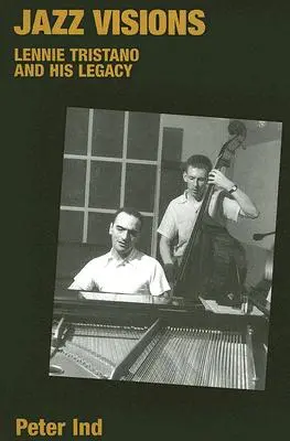 Jazzové vízie: Lennie Tristano a jeho odkaz - Jazz Visions: Lennie Tristano and His Legacy