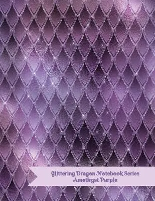 Séria Zápisník trblietavého draka: Ametyst Purple - Glittering Dragon Notebook Series: Amethyst Purple