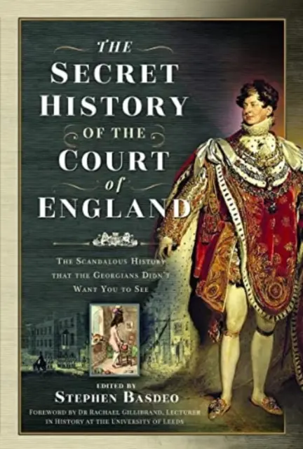 Tajné dejiny anglického dvora: Škandalózna história, ktorú Gruzínci nechceli, aby ste videli - The Secret History of the Court of England: The Scandalous History That the Georgians Didn't Want You to See