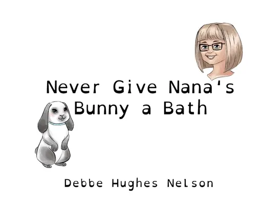 Nikdy nekúpte babičkinho zajačika - Never Give Nana's Bunny a Bath