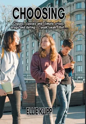 Vybrať si: Kliky, triedy a klimatické krízy, drogy a randenie - áno, áno. Ale... - Choosing: Cliques, classes and climate crises, drugs and dating- yeah, yeah. But...