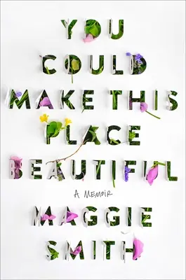 Toto miesto by ste mohli urobiť krásnym: A Memoir - You Could Make This Place Beautiful: A Memoir