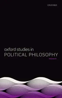 Oxfordské štúdie z politickej filozofie, zväzok 8 - Oxford Studies in Political Philosophy Volume 8
