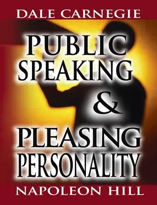 Verejný prejav od Dalea Carnegieho (autora knihy Ako si získavať priateľov a pôsobiť na ľudí) a Príjemná osobnosť od Napoleona Hilla (autora knihy Myslite a - Public Speaking by Dale Carnegie (the author of How to Win Friends & Influence People) & Pleasing Personality by Napoleon Hill (the author of Think an