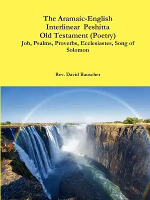 Aramejsko-anglický interlineárny pešitský Starý zákon (poézia) Jób, Žalmy, Príslovia, Kazateľ, Pieseň piesní) - The Aramaic-English Interlinear Peshitta Old Testament (Poetry) Job, Psalms, Proverbs, Ecclesiastes, Song of Solomon)