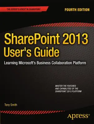 Príručka používateľa Sharepoint 2013: Učebnica platformy Microsoft pre podnikovú spoluprácu - Sharepoint 2013 User's Guide: Learning Microsoft's Business Collaboration Platform
